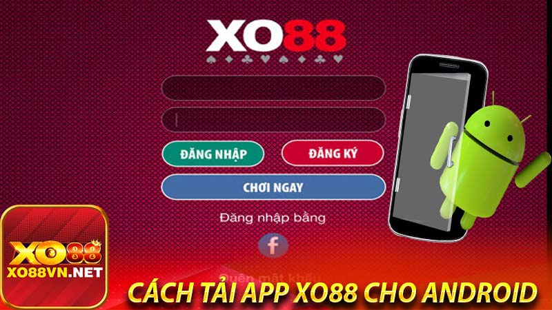 Cách tải app xo88 cho điện thoại android
