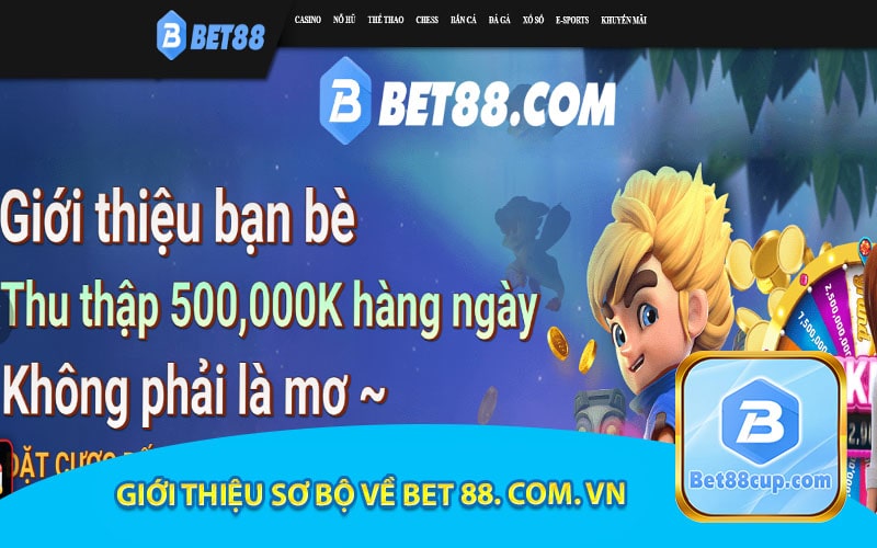 Giới thiệu sơ bộ về bet 88. com. vn