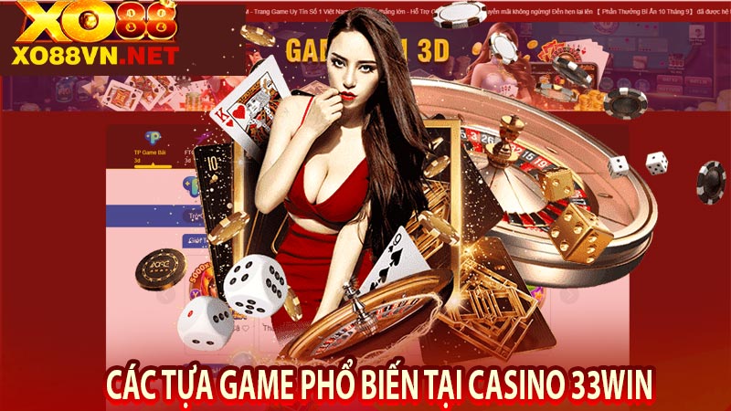 Các tựa game phổ biến tại Casino 33Win