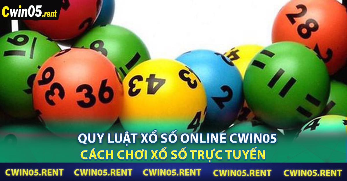 Quy Luật Xổ Số Online Cwin05 - Cách chơi xổ số trực tuyến